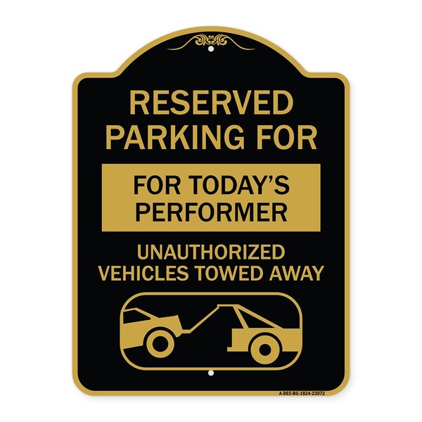 Signmission Reserved Parking for Todays Performer Unauthorized Vehicles Towed Away Aluminum, A-DES-BG-1824-23072 A-DES-BG-1824-23072 - main
